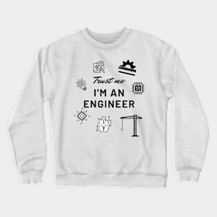 Trust me, I'm an Engineer Crewneck Sweatshirt